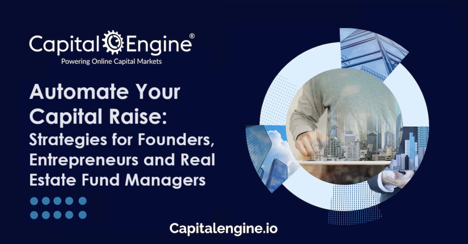 Automate Your Capital Raise: Strategies for Founders, Entrepreneurs, and Real Estate Fund Managers