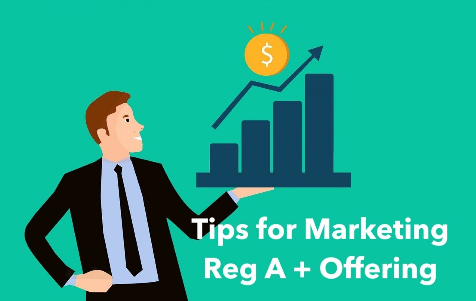 3 Tips For Marketing Your Regulation A+ Offering