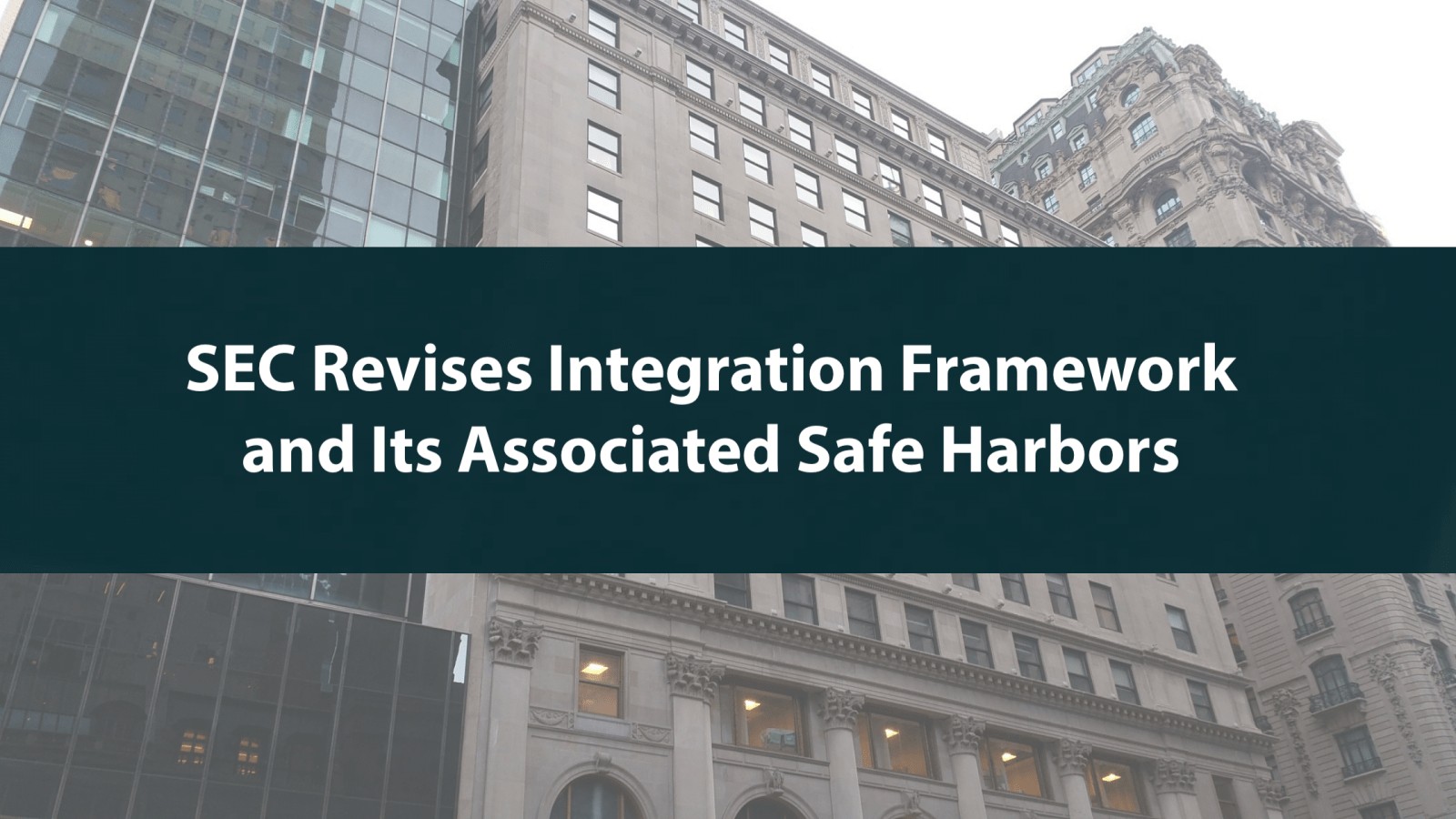 SEC Revises Integration Framework And Its Associated Safe Harbors