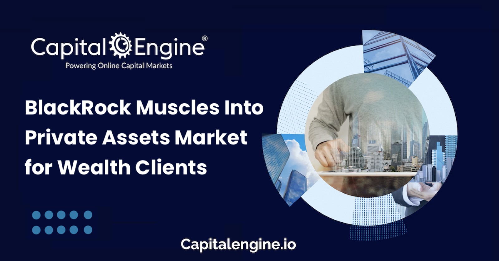 BlackRock Muscles Into Private Assets Market for Wealth Clients